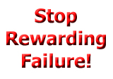 Stop Rewarding Failure!